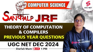UGC NET Computer Science | Theory of Computation and Compilers PYQs By Shefali Ma