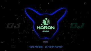 Kane Ma Bali Au Gora Gora Gaal !! Cg Song Dj !! Dj Karan Kanker !! Cg Dj 2023