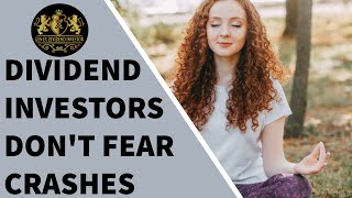 Dividend Investors Don’t Fear Stock Market Crashes