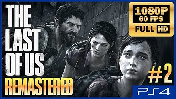 THE LAST OF US Remastered Walkthrough #2 PS4 gameplay Full HD 1080p 60fps -NO COMMENTARY-