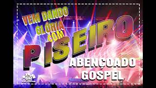 VEM DANDO GLORIA COM PISEIRO GOSPEL  ABENÇOADO   RR STUDIO E ISAAC GOSPEL PRODUÇÕES