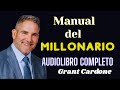 Cómo Ser Millonario El Método De Grant Cardone