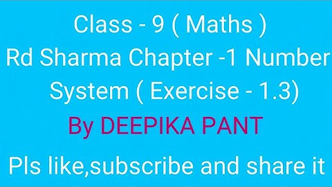 Class 9 Maths Rd Sharma Chapter 1 Number System Exercise 1.3 ( Ques 1 )
