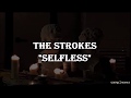 The strokes - Selfless |Lyrics y traducción|