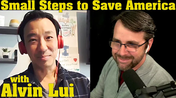 Small Steps to Save America | with Alvin Lui, from...