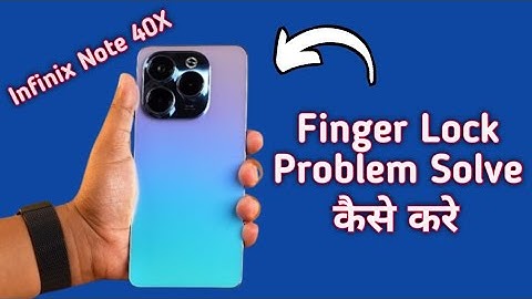 fingerprint sensor not working infinix note 40x, how to fix fingerprint problem in infinix note 40x