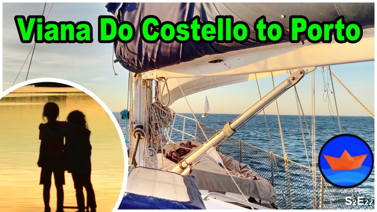 Sailing from Viana Do Costello to Porto | Series 2 Episode 22 | Ep 89