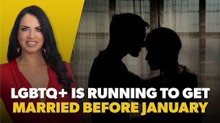 LGBTQ+ People Are Running To Get Married Before January