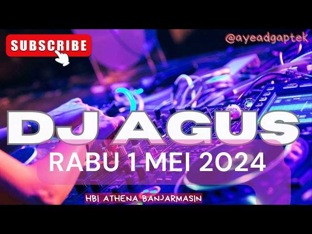 DJ AGUS TERBARU 1 MEI 2024 RABU FULL BASS ATHENA BANJARMASIN class=