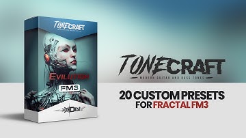 #TONECRAFT Evilution | 20 Custom Presets for Fractal FM3