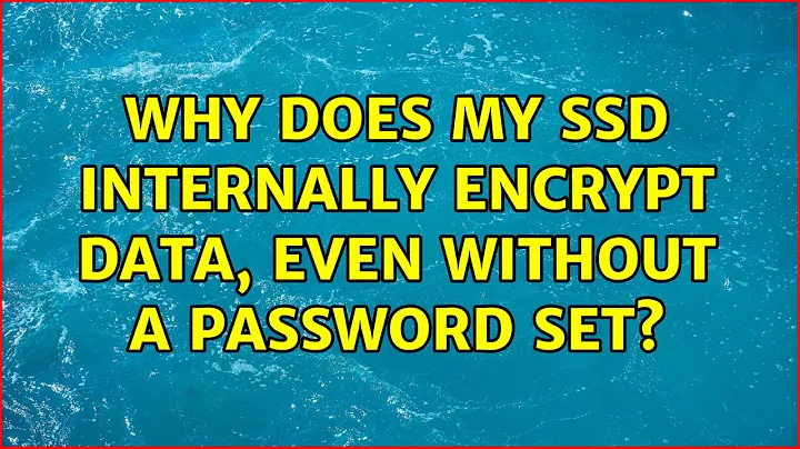 Why does my SSD internally encrypt data, even without a password set? (3 Solutions!!)