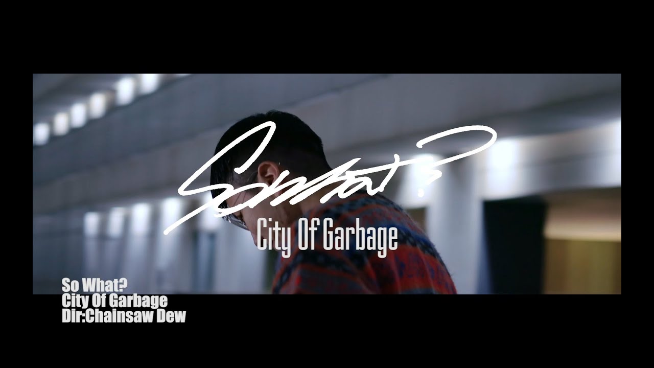 City Of Garbage - So What?  (Official Music Video)
