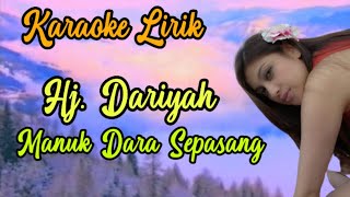 MANUK DARA SEPASANG (KARAOKE LIRIK) || HJ. DARIYAH