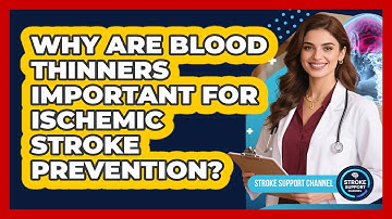 Why Are Blood Thinners Important For Ischemic Stroke Prevention? - Stroke Support Channel