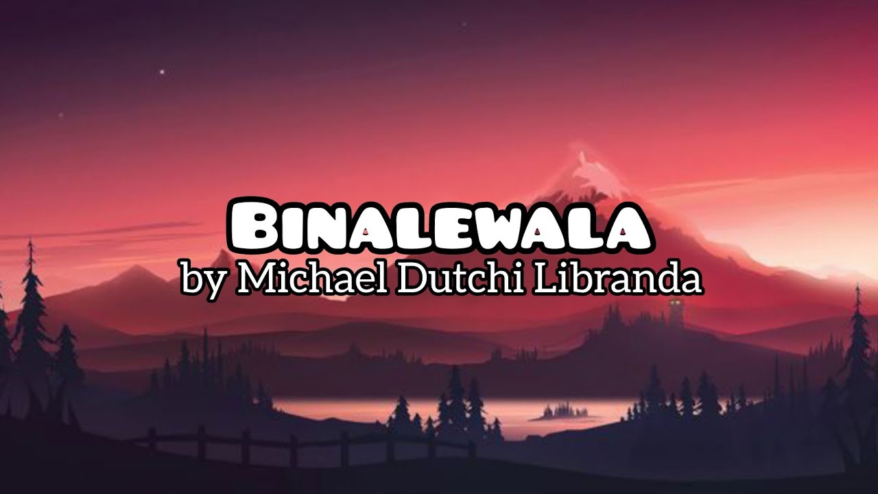 Michael Dutchi Libranda - Binalewala (Lyrics)