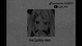 ✦Neon-Ana Castela (Speed Up)✦