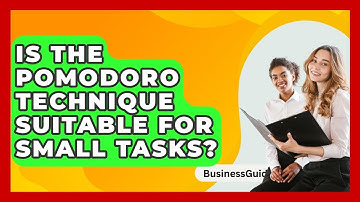 Is The Pomodoro Technique Suitable For Small Tasks? - BusinessGuide360.com