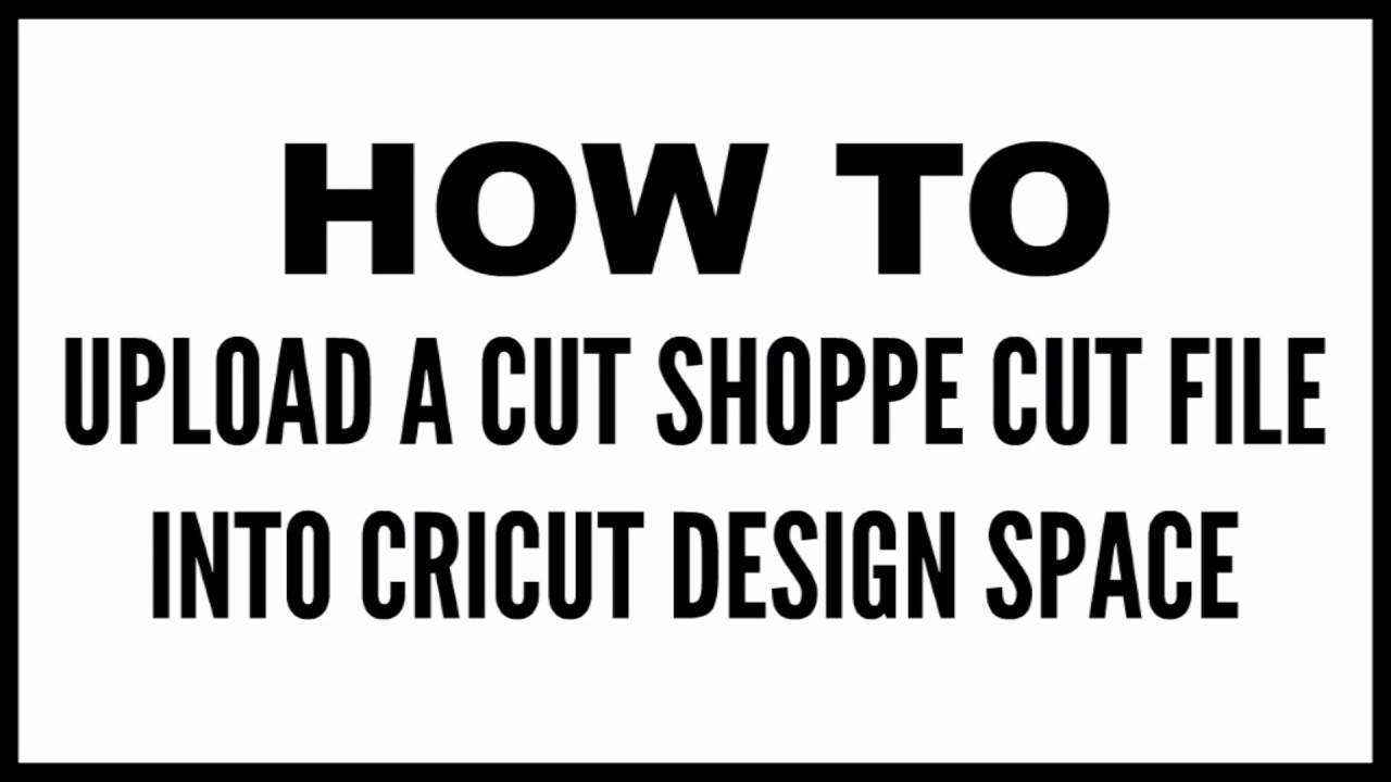 Download Cricut How To #1 | How to upload a Cut Shoppe cut file ...