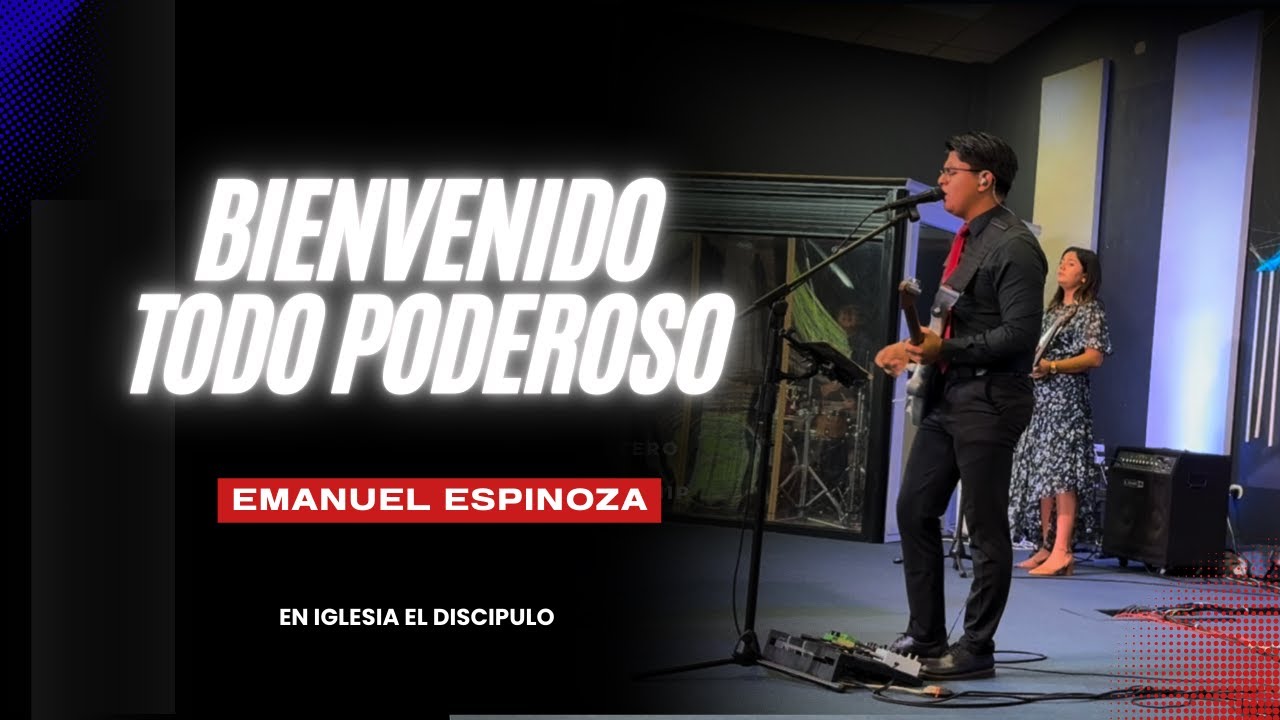 Bienvenido - Todo Poderoso | Emanuel Espinoza