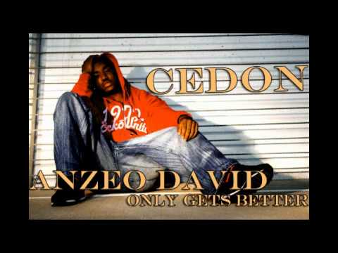 Anzeo David - Only Gets Better (FULL & LYRICS) [NEW HOT RNB MUSIC 2011]