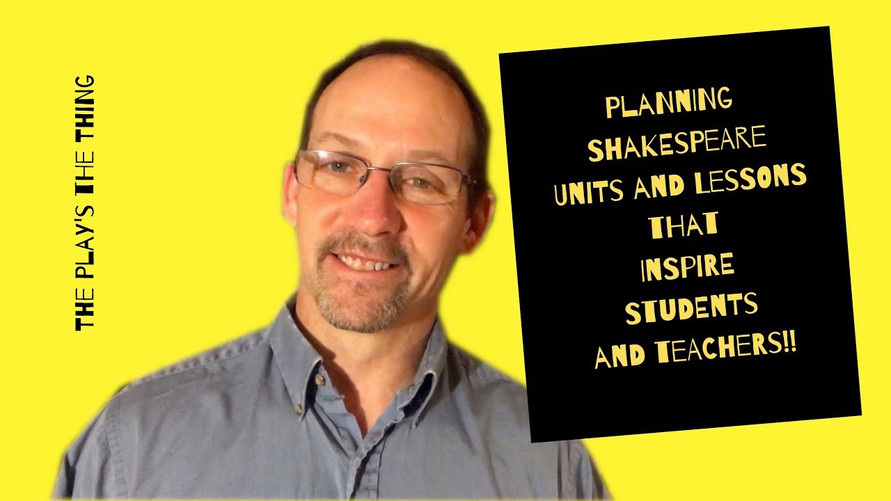 Planning Shakespeare Lessons and Units that Inspire Students and Teachers