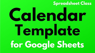 How to use the Calendar Template in Google Sheets