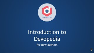 Introduction to Devopedia, for New Authors (05-Dec-2021)