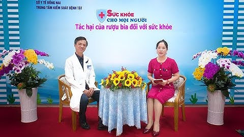 Tọa đàm: Tác hại của rượu bia đối với sức khỏe