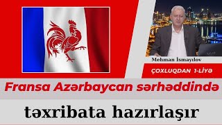 Fransa Azərbaycan sərhəddində təxribata hazırlaşır