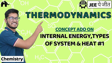 Thermodynamics  Class 11 Chemsitry JEE | NCERT Chapter 6 | Internal energy,Types of system & Heat #1