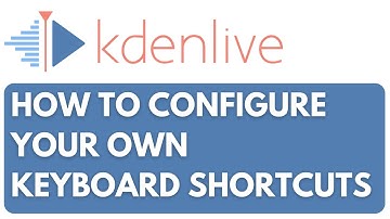 How To Configure Your Own Kdenlive Shortcuts