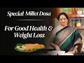 Wholesome millet dosa recipe for good health and weight loss  by guruma aathmanandamayi