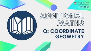 CIE IGCSE Additional Maths: Coordinate Geometry (Questions)