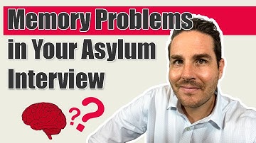 Memory Problems in Your Asylum Interview