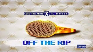 Loso Tha Aritst & Lil Mouse - Off The Rip
