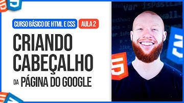 Criando o Cabeçalho da Página do Google - Curso Básico de HTML e CSS [Aula 2/6]