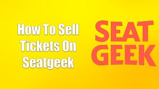 How To Sell Tickets On Seatgeek
