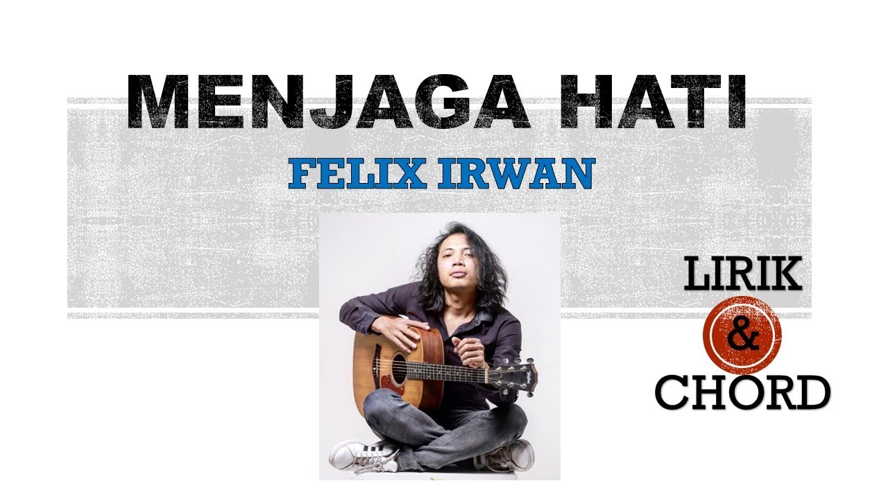 Felix Irwan Menjaga Hati Lirik Dan Chord Youtube
