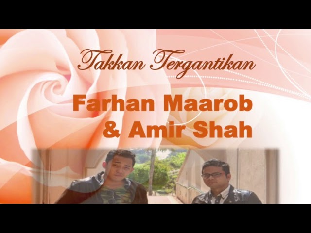 Farhan Maarob feat. Amir Shah- Takkan Tergantikan (official lyrics video) class=