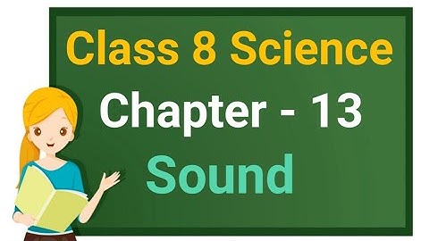 Class 8 Science Chapter 13 "Sound" (Part 2) cbse ncert