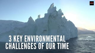 Three key environmental challenges of our time