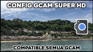 CONFIG GCAM TERBARU SUPER HDR SUPPORT ALL GCAM ALL DEVICES