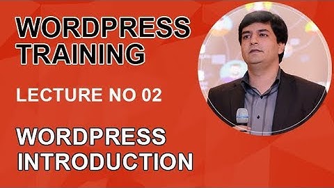 Wordpress Training, Lec 2, Wordpress Introduction
