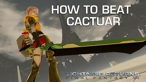 How to Beat Cactuar -  Lightning Returns Final Fantasy XIII Boss Guide