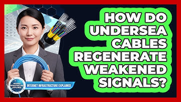 How Do Undersea Cables Regenerate Weakened Signals?