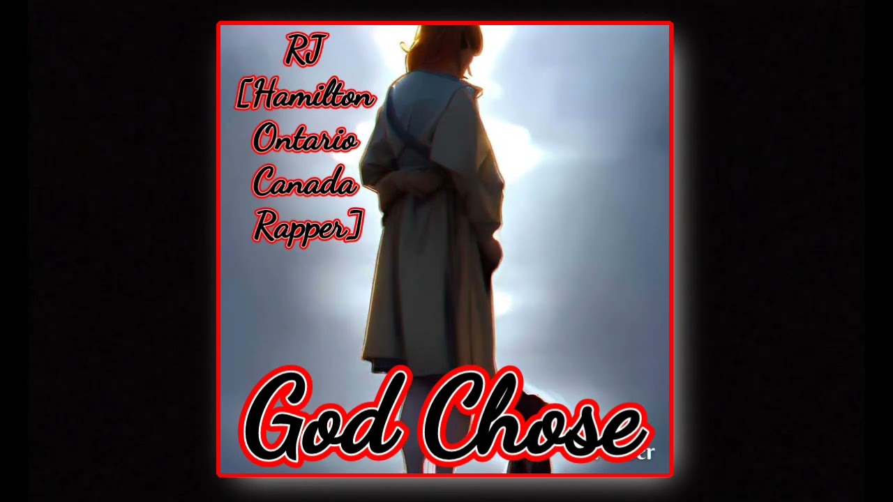 RJ [Hamilton Ontario Canada Rapper] - God Chose (Audio Track)