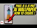 Google Pixel 8 &amp; 8 Pro : How To Create AI Wallpapers!!