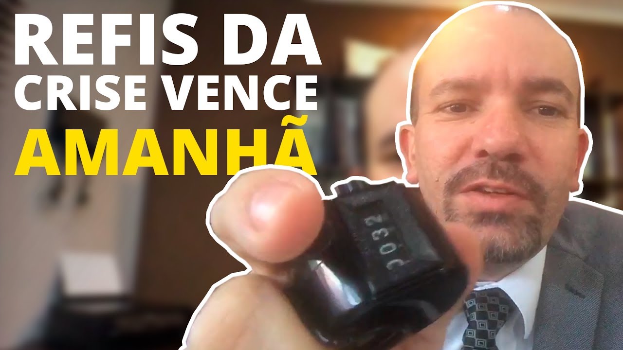 REFIS DA CRISE VENCE AMANHA!