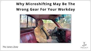 Why Microshifting May Be The Wrong Gear For Your Workday