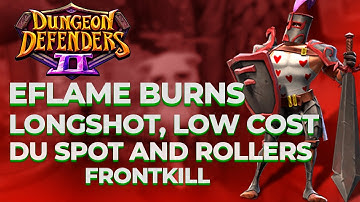 eflames burns longshot, low cost du spot and rollers frontkills - Dungeon defenders 2 Spotlight
